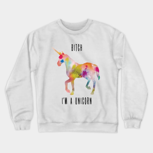 Bitch I'm a unicorn Crewneck Sweatshirt by oceanegp
